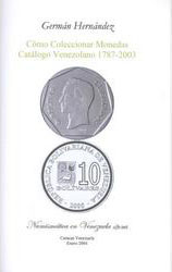 Cómo coleccionar monedas. Catálogo Venezolano 1787-2003
